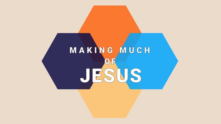 Making+Much+of+Jesus+Sermon+Seriew+(2).jpg