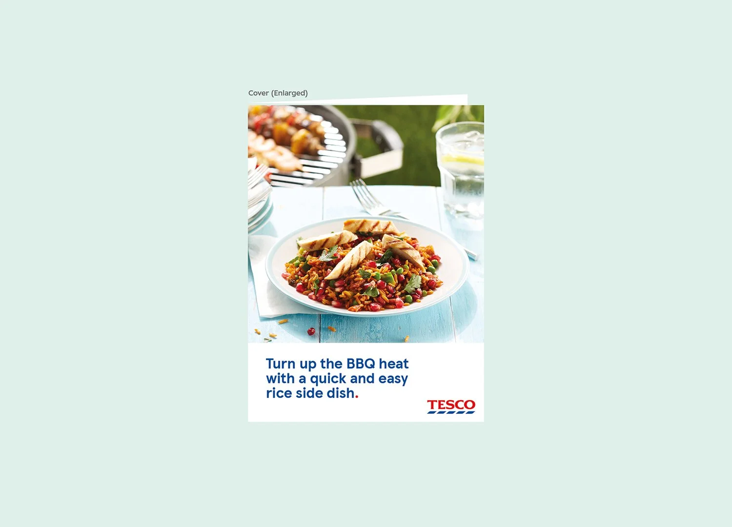   BBQ – Idea  Turn up the BBQ heat with a simple, flavour‑packed Uncle Ben’s dish. By showcasing an easy recipe alongside great‑value products, the mailer inspires customers to add something new to their summer spread, while reinforcing Tesco as the 