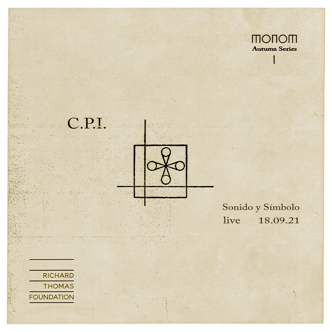 MONOM AUTUMN SERIES - C.P.I. C.P.I. presents Sonido y Símbolo LIVE