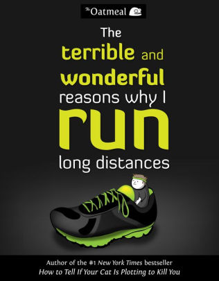 The Terrible and Wonderful Reasons Why I Run Long Distances.jpg