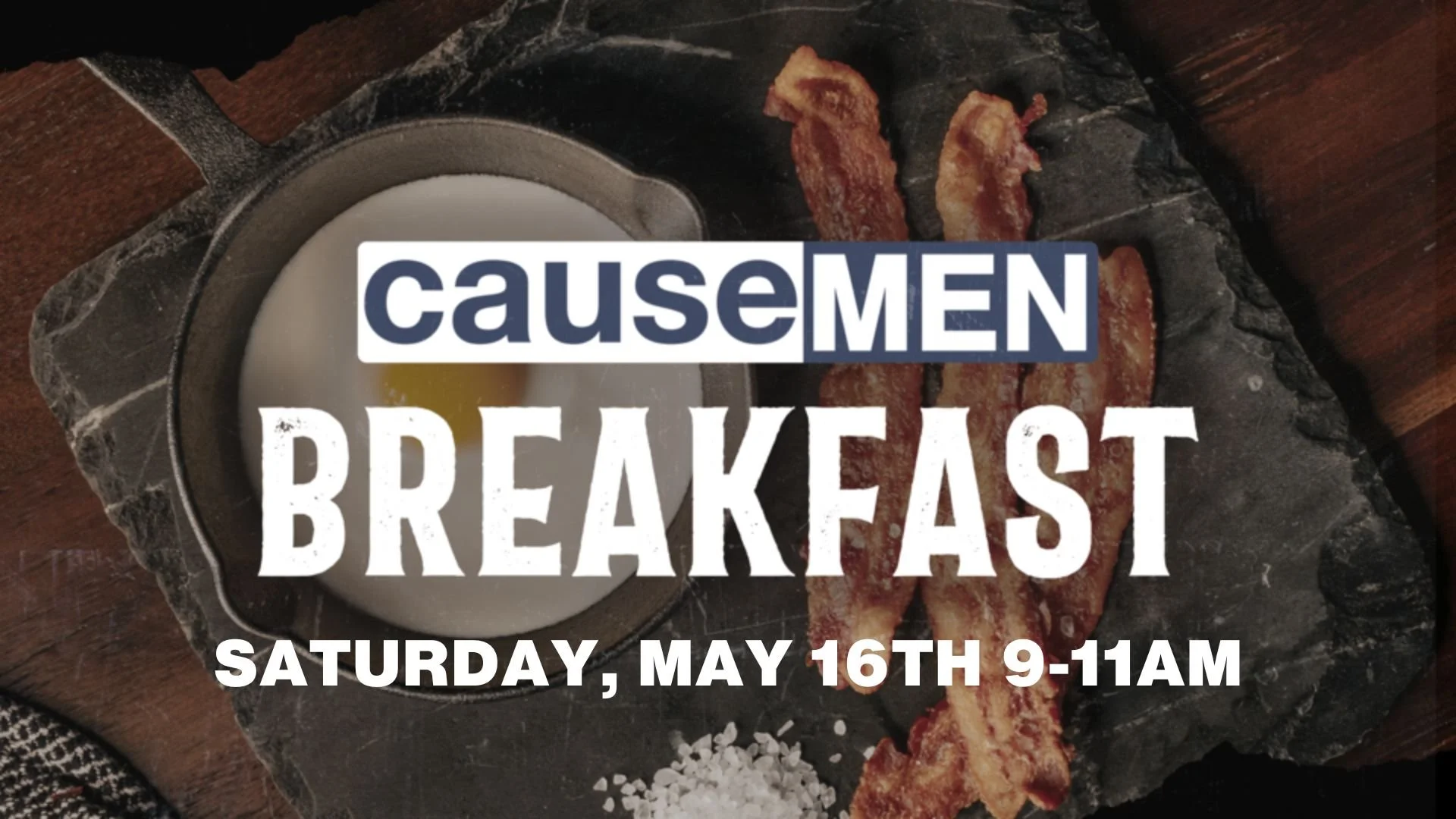 May 16th we have the Cause Men's Breakfast❗
This is one of our biggest fellowship events of the year and we can't wait to eat some great food together 🍳🥓🥞

(PS. This is the perfect event to attend if you're newer to the church and want to get to k