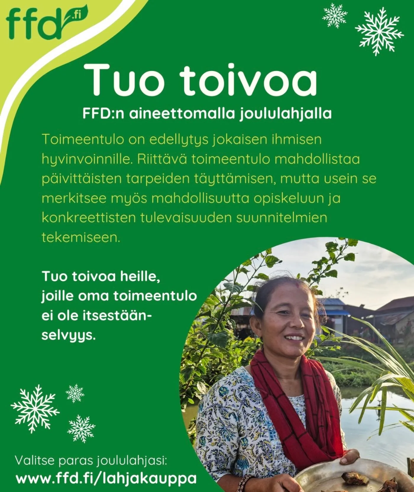 🎄Joulu l&auml;hestyy🎄

T&auml;n&auml; jouluna voit antaa lahjan, joka muuttaa maailmaa. 

FFD:n aineettomat lahjat tukevat kehitysmaiden viljelij&auml;perheit&auml; &ndash; autat heit&auml; kouluttautumaan, parantamaan ruokaturvaa ja varautumaan il