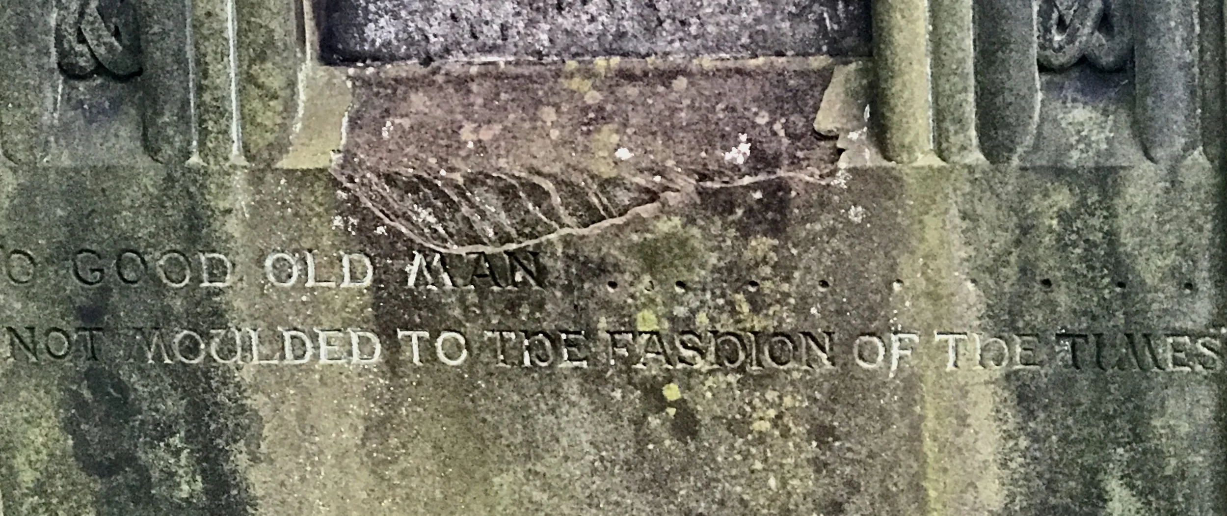 "O Good Old Man, not moulded to the fashion of the times." A gravestone Joel and I found on our most recent trip to Edinburgh.
