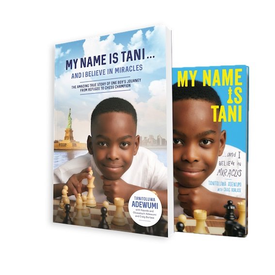  My Name Is Tani . . . and I Believe in Miracles: The Amazing  True Story of One Boy's Journey from Refugee to Chess Champion:  9780785232711: Adewumi, Tanitoluwa, Adewumi, Kayode, Adewumi