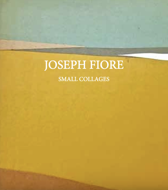 Joseph Fiore: Small Collages # 2018 &lt;alt="Catalogue cover with title over abstract collage in yellows, green, grey, and white"&gt; 