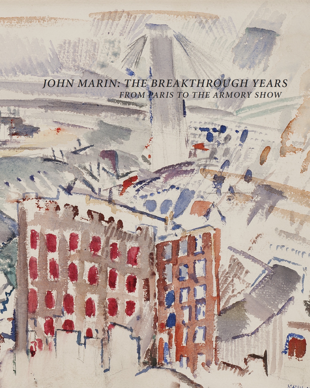 John Marin: # The Breakthrough Years — # From Paris to the Armory Show # 2013 &lt;alt="Catalogue cover with title over watercolor city scape with a large red building."&gt; 
