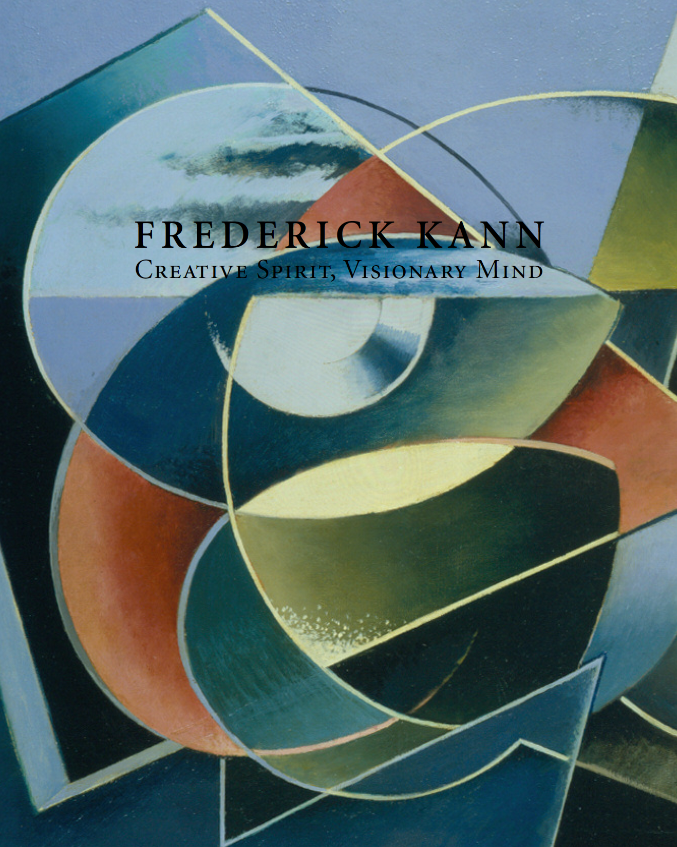Frederick Kann: # Creative Spirit, Visionary Mind # 2007 &lt;alt="Catalogue cover with title over geometric abstract painting in blues, greens, red, and yellow."&gt; 