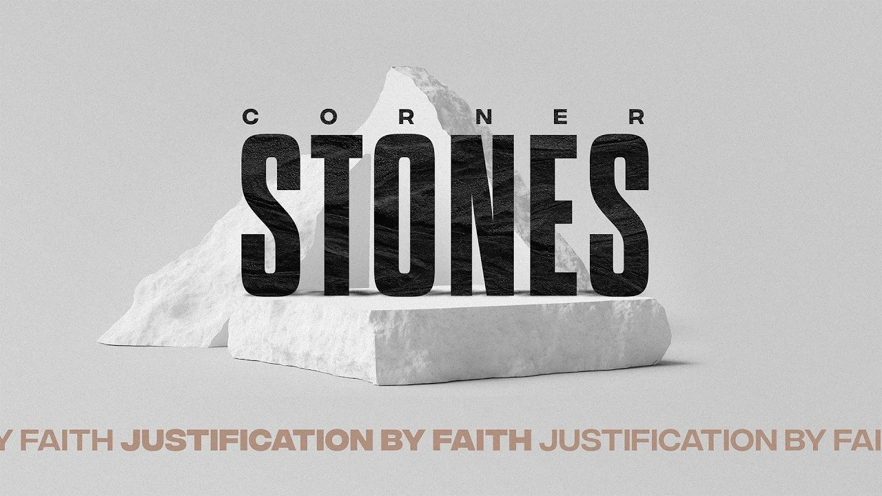 March 15th: Justification - Cornerstones