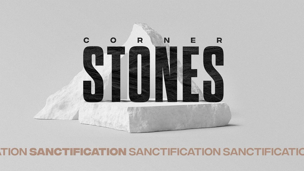 March 22nd: Sanctification - Cornerstones