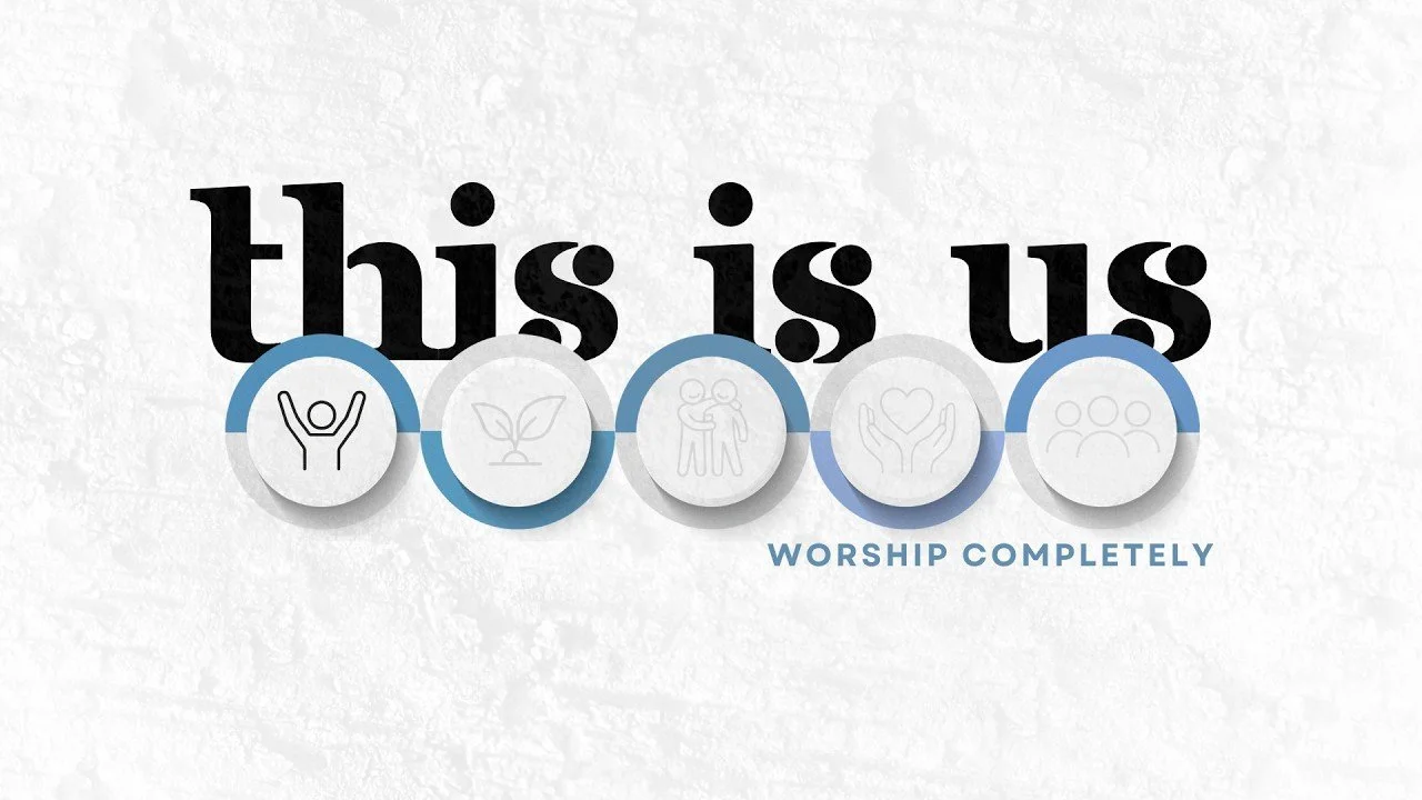 April 12th: Worship Completely - This is Us 