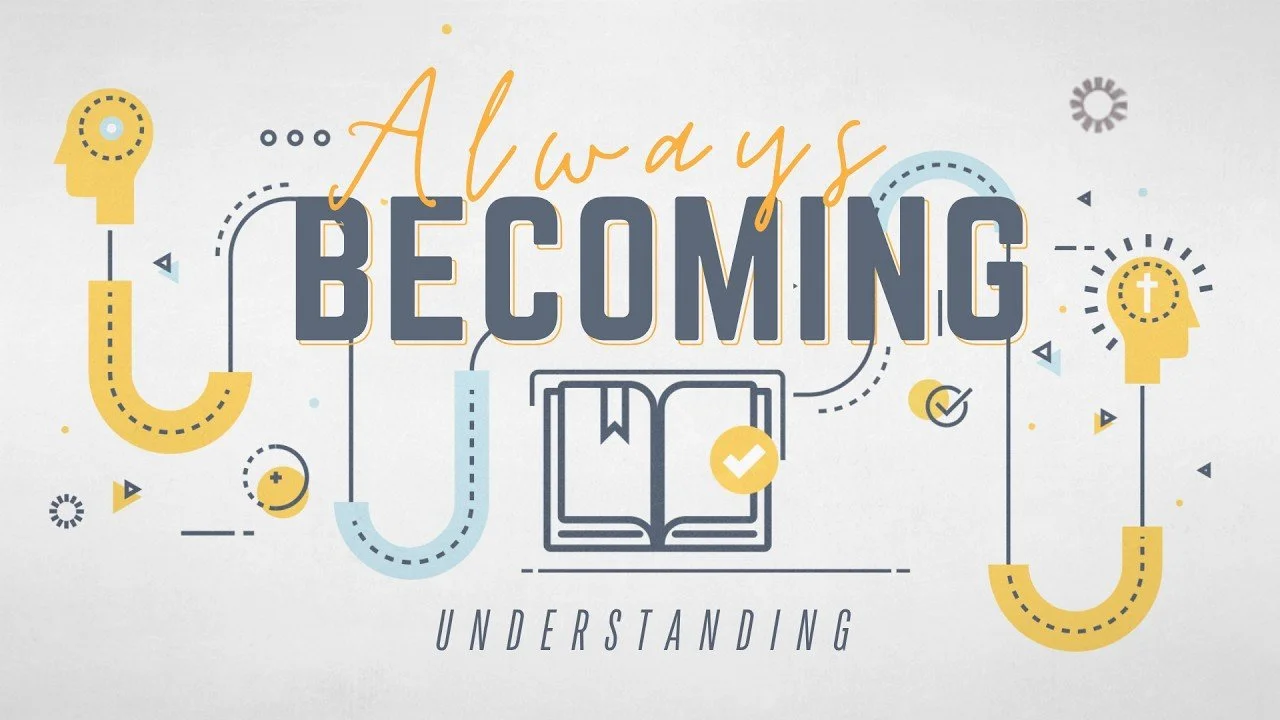 September 13th: Understanding - Always Becoming