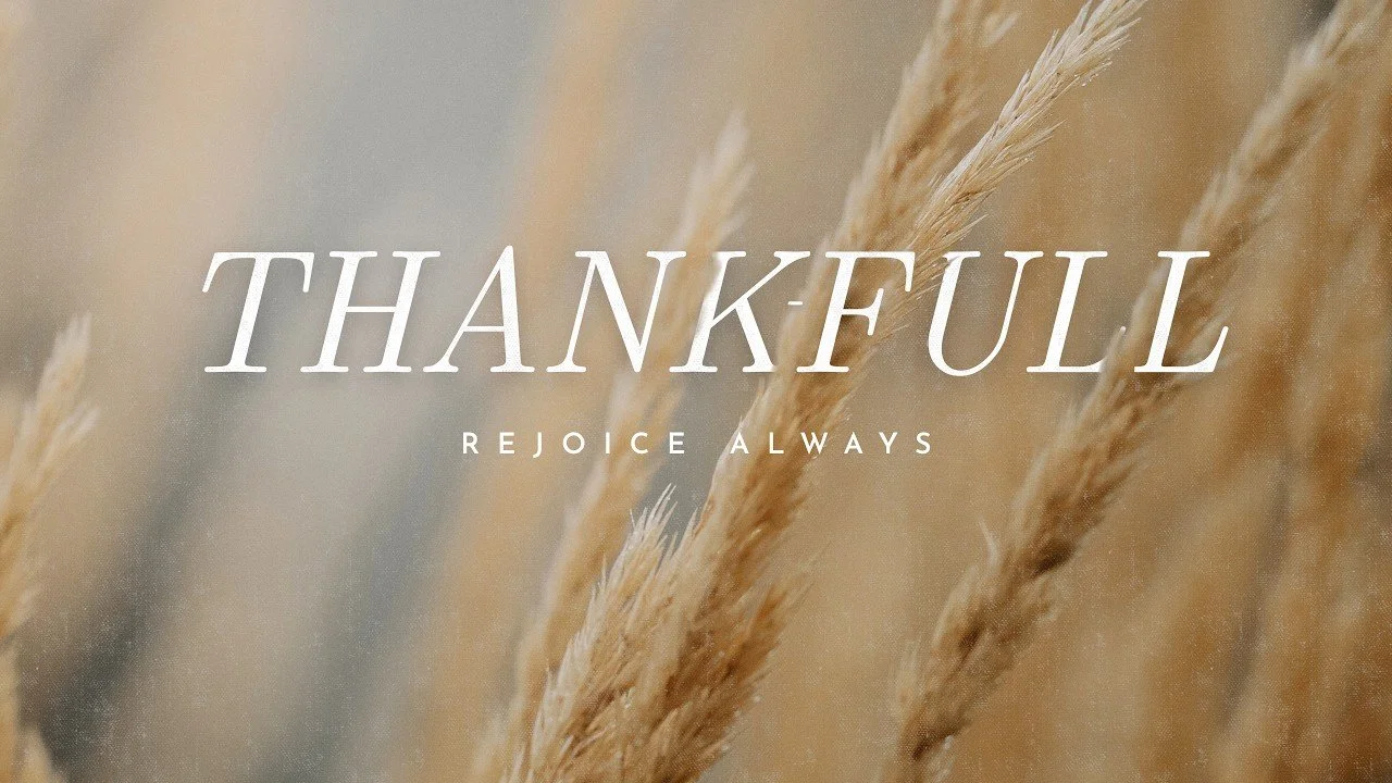 October 4th: Rejoice Always - Thank-full