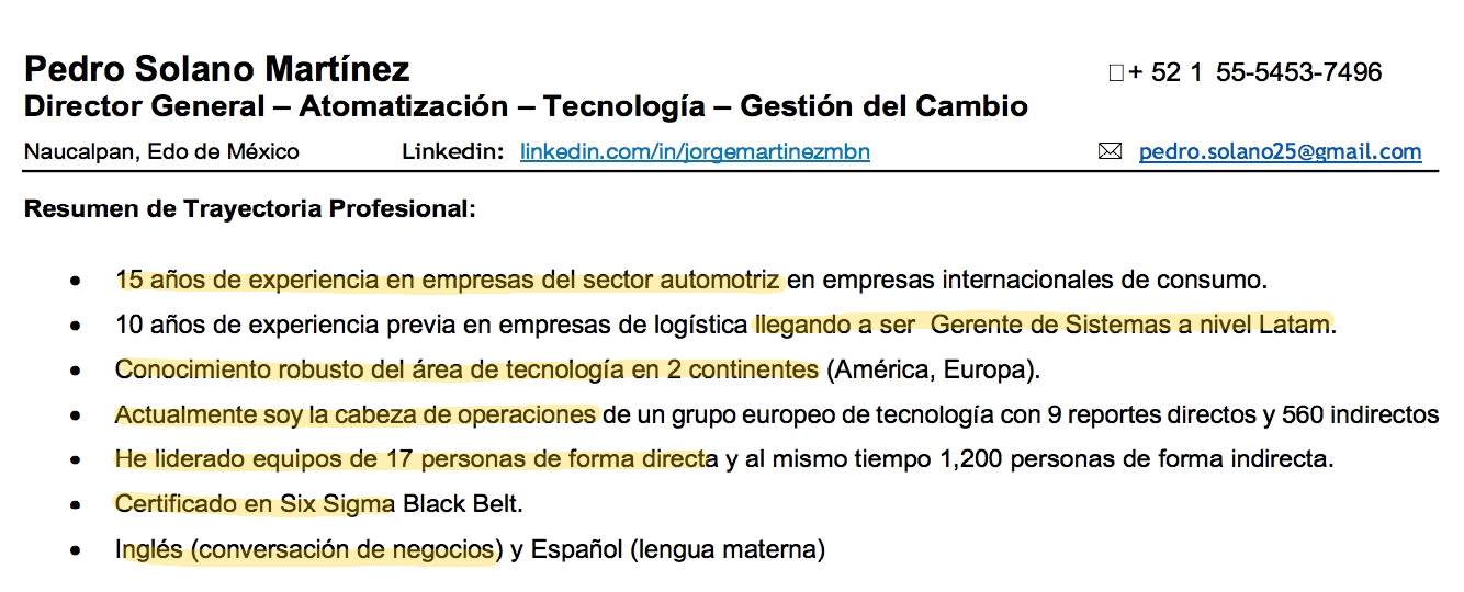 Mira como en este ejemplo le estoy diciendo varias cosas al reclutador o al headhunter. El giro donde tengo experiencia , la dimensión del equipo que manejaba, los años de experiencia tengo, la industria o sector donde me he desempeñado , el nivel de idioma tengo, las certificaciones que tengo que son relevantes para mi trabajo.