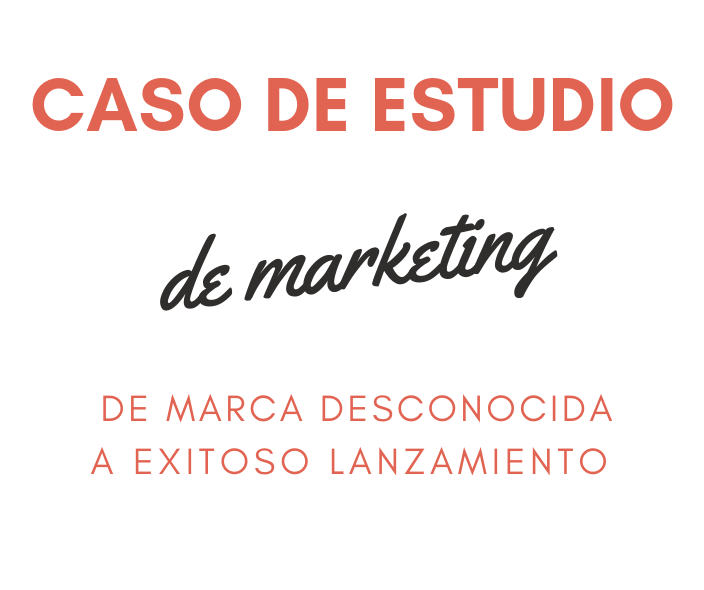 Caso de Estudio de Marketing - De marca desconocida a Exitoso Lanzamiento-min.png