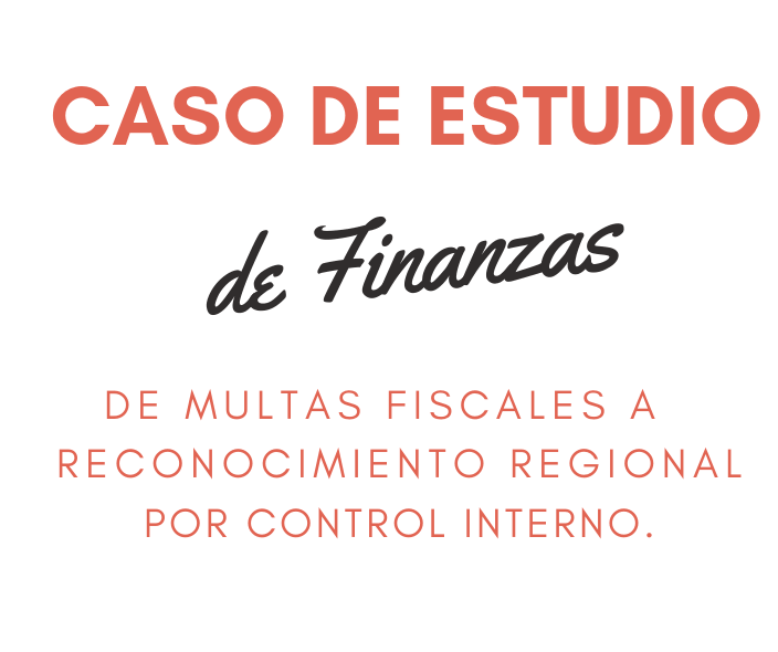 Caso de Estudio de Finanzas - Headhunting - De Multas fiscales a Reconocimiento Regional por control interno-min.png