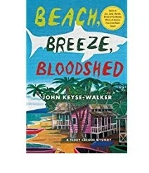 BEACH, BREEZE, BLOODSHED John Keyse-Walker I grew up in a town that looks suspiciously like Amity Island and was five years old when Jaws hit the theaters, so anything that starts with a shark attack has my attention. This fun follow up to Sun, Sand, Murder , moves the action from sleepy Anegada to more touristy (but equally alluring) Virgin Gorda, both in the British Virgin Islands, and picks up with Constable Teddy Creque. Keyse-Walker has a way with dialogue and setting, and by the time you finish this enjoyable read, you’ll want to book your next vacation.