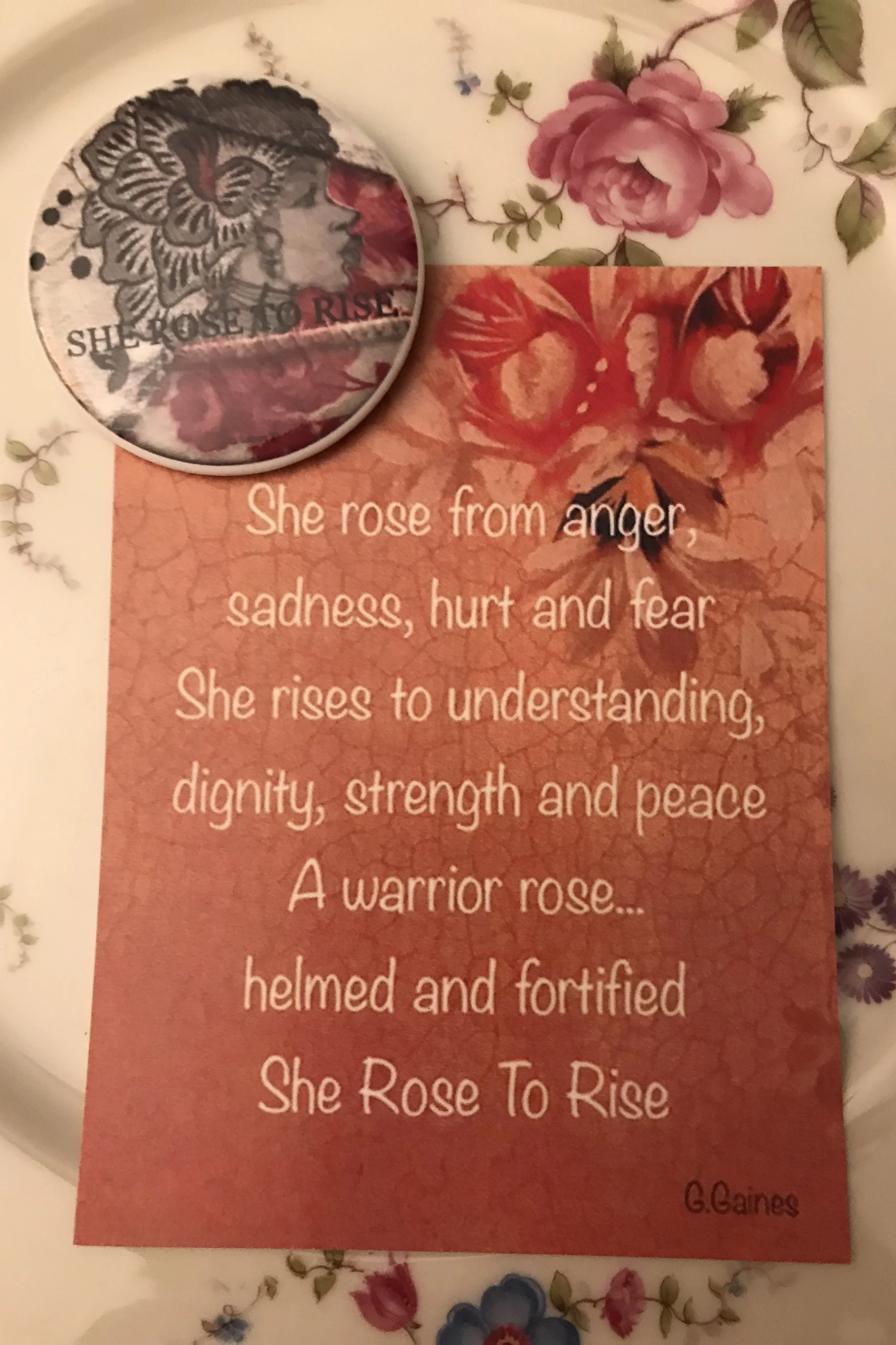  She Rose To Rise button pin and poem card  Copyright © 2017 Gail Gaines  