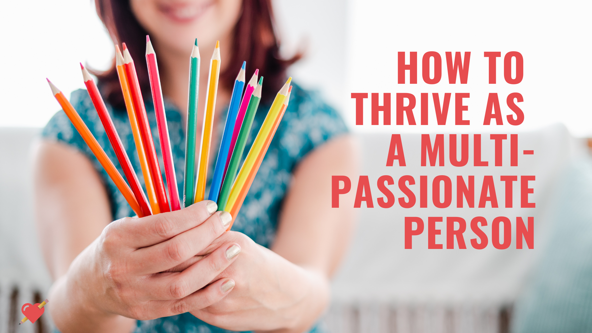 How to Thrive as a Multi-Passionate Person in Education