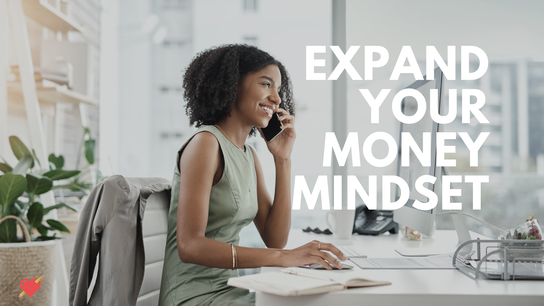 Expand Your Money Mindset… and Your Possibilities!