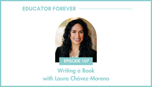 Episode 107: Writing a Book with Laura Chávez-Moreno
