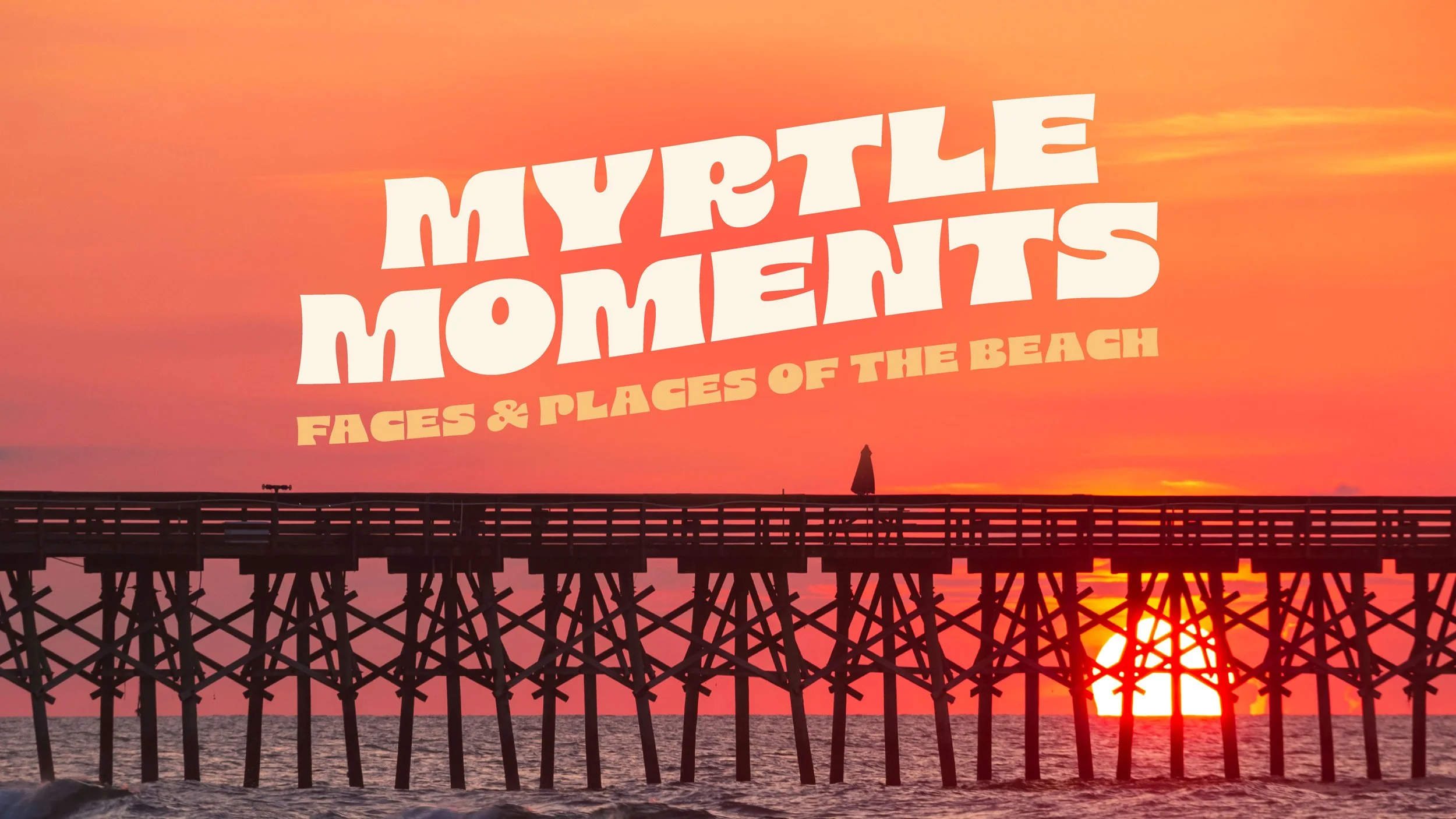 Visit Myrtle Beach Launches “Myrtle Moments: Faces &amp; Places of The Beach”