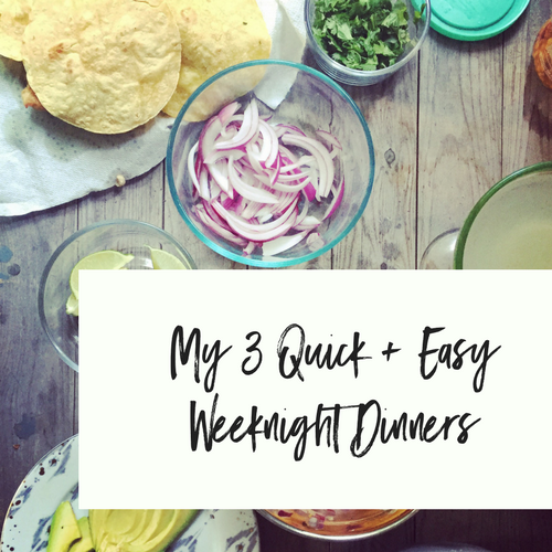 My 3 Quick + Easy Weeknight Dinners (2).png