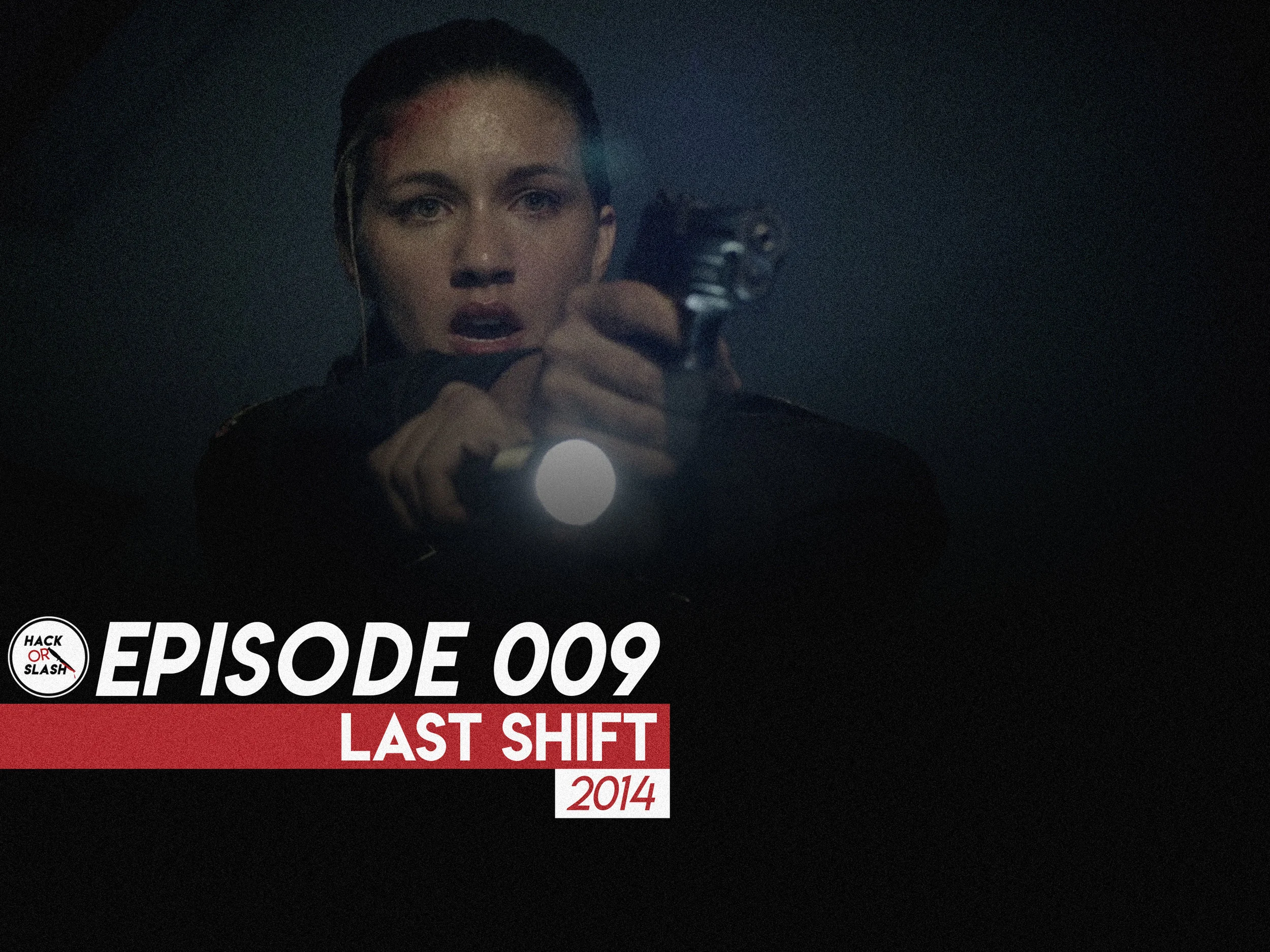 009: Last Shift (2014)