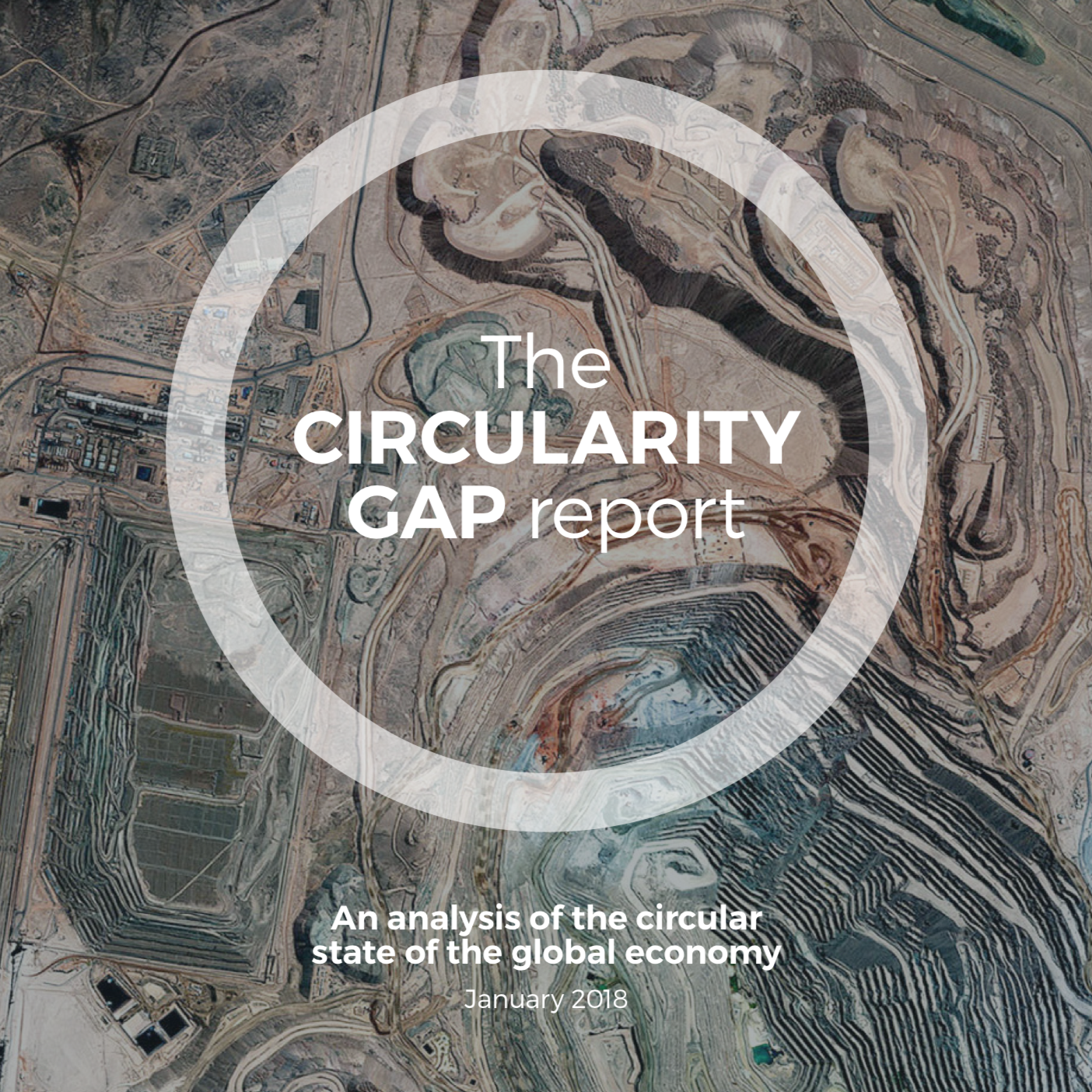 Interesting reading, January 2018 The CIRCULARITY GAP report By: Circle Economy An analysis of the circular state of the global economy.