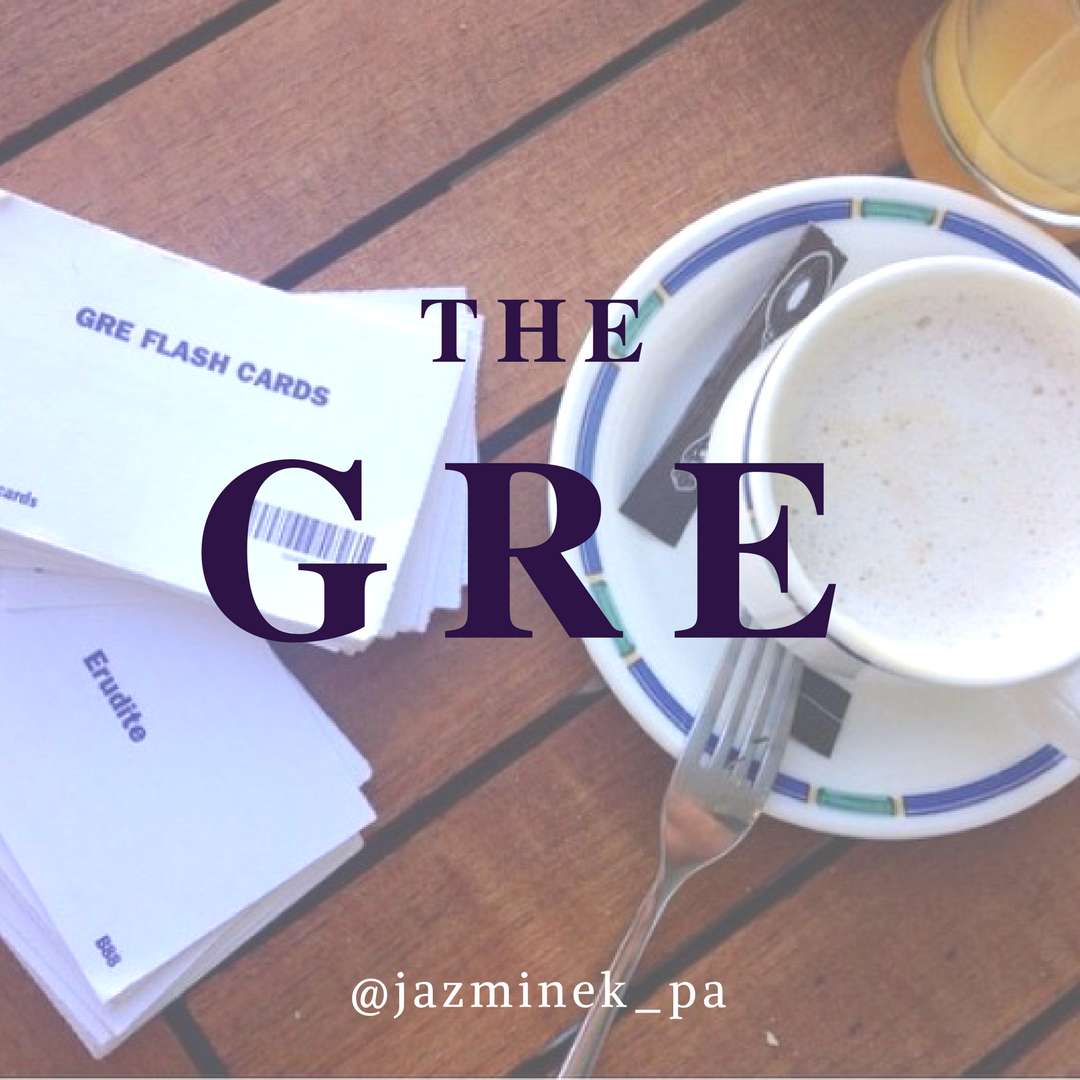 Jazmine K_PA — The GRE