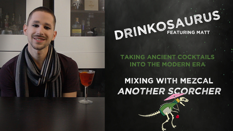 Mixing with Mezcal: Another Scorcher - Drinkosaurus 4