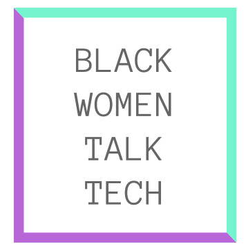 Black Women Talk Tech