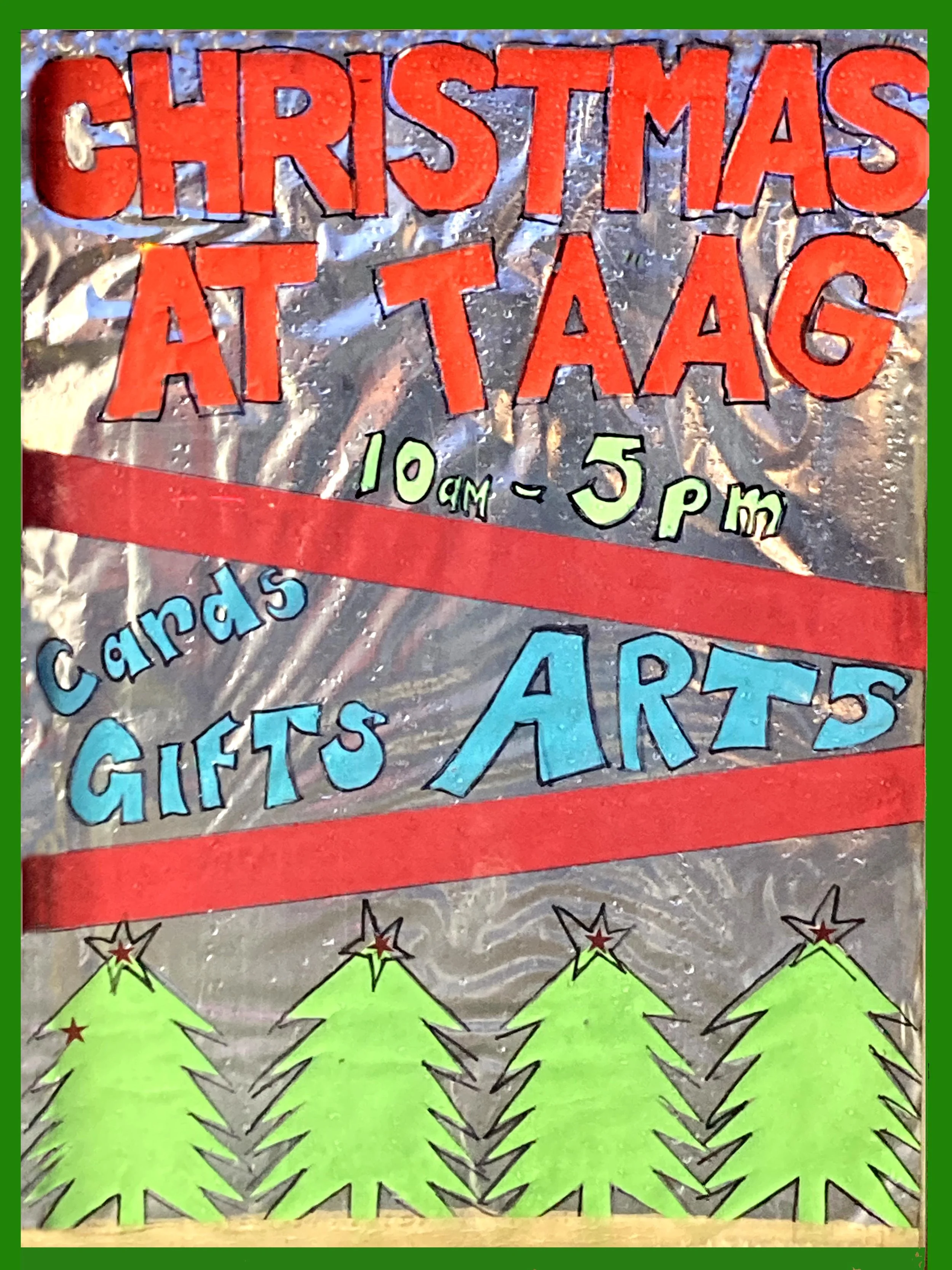 TAAG Christmas Show (up to January 4th - closed Christmas Day)