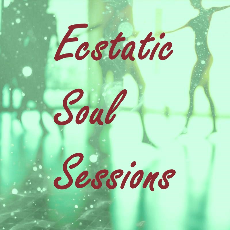 Ecstatic Soul Sessions (Copy)