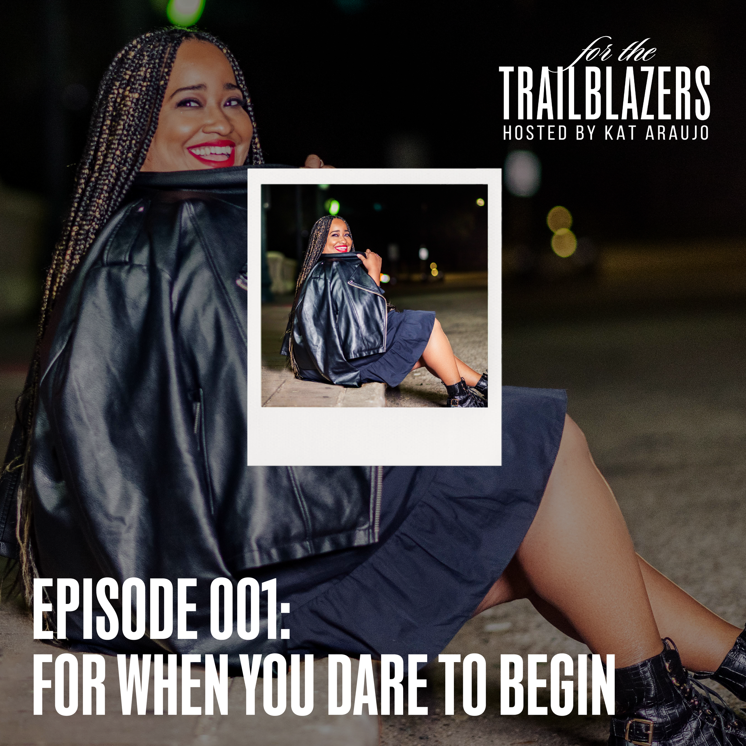 Episode 001: For When You Dare to Begin