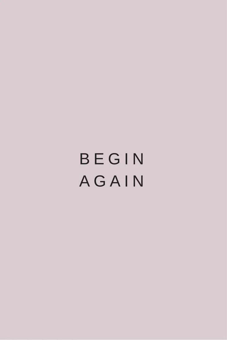 BEGIN AGAIN
