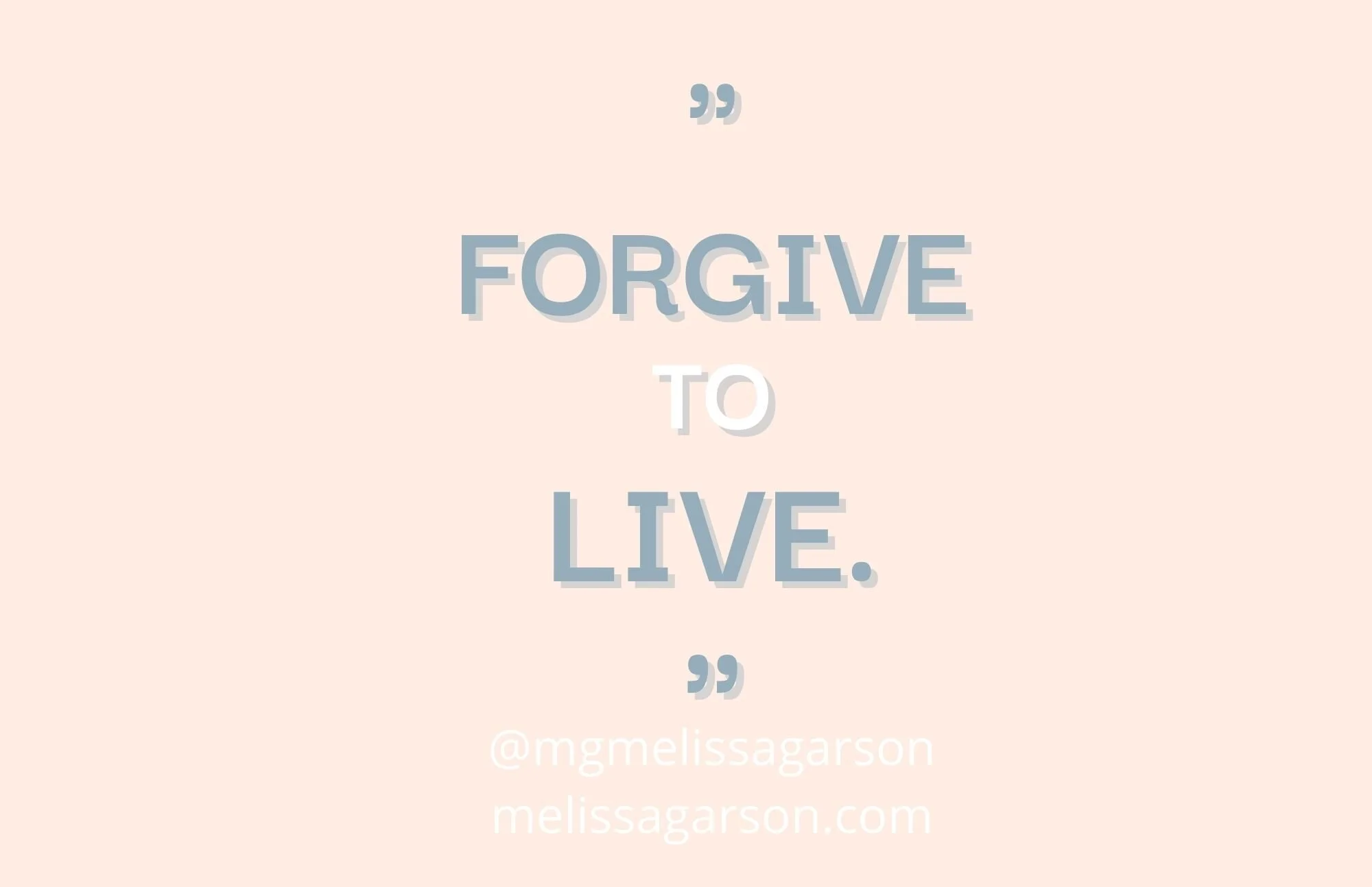 FORGIVE TO LIVE