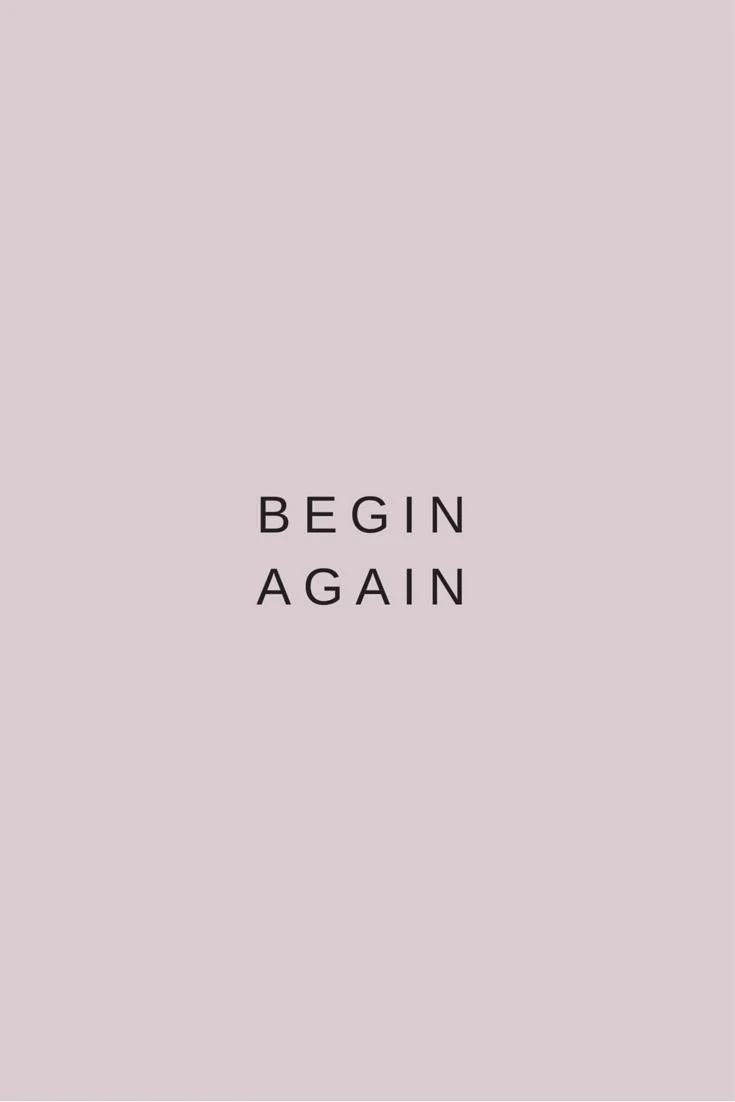 BEGIN AGAIN