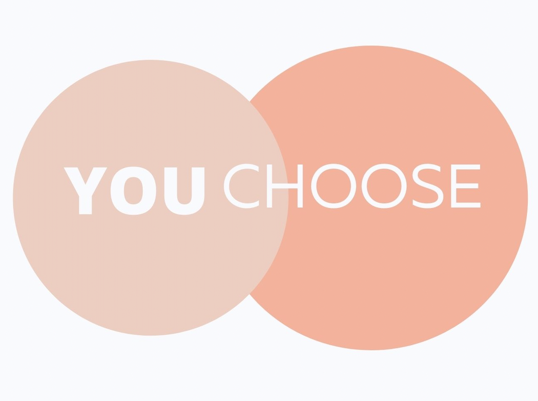 YOU CHOOSE