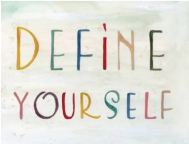 YOU DEFINE YOURSELF