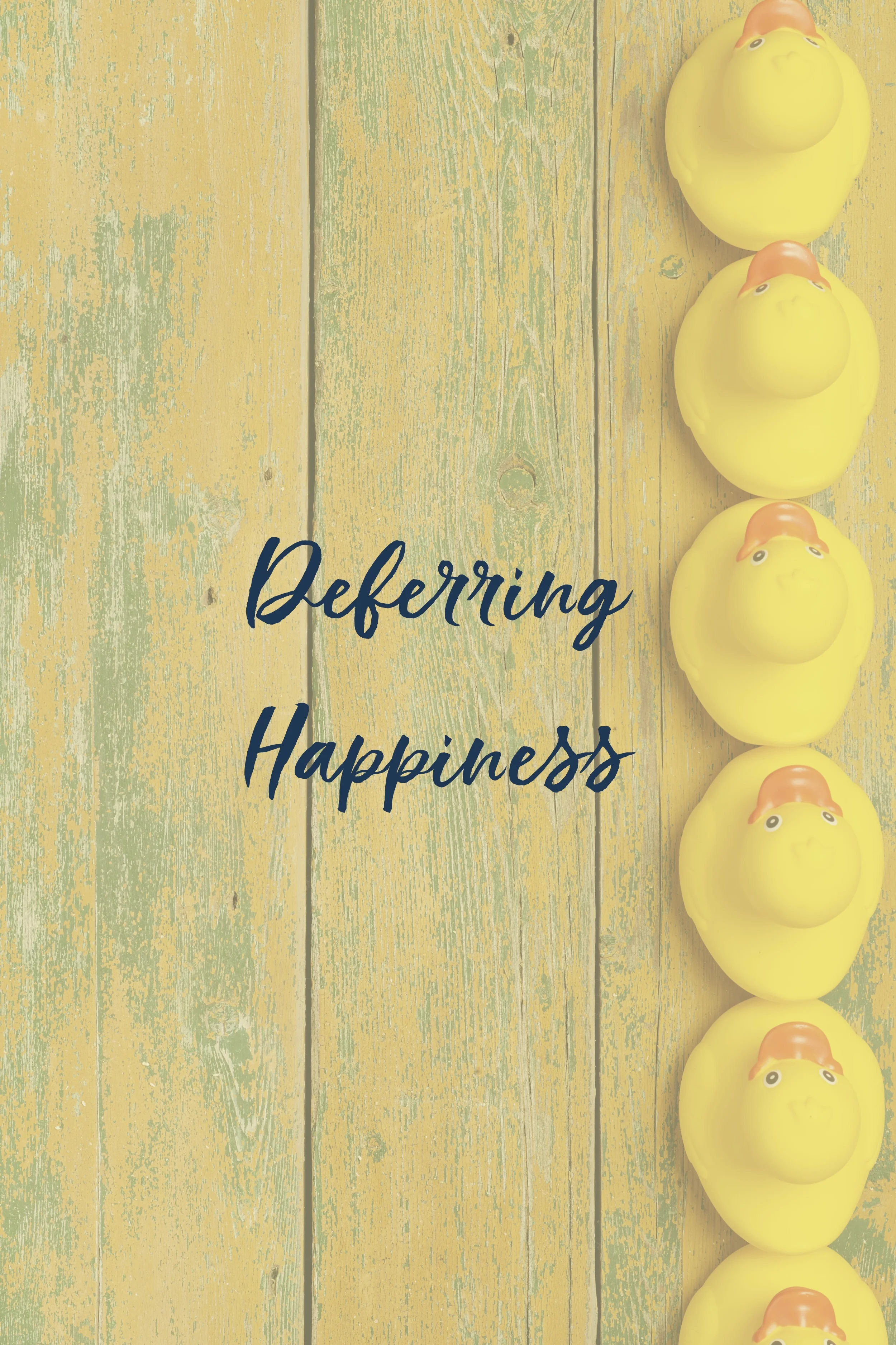 Deferring Happiness