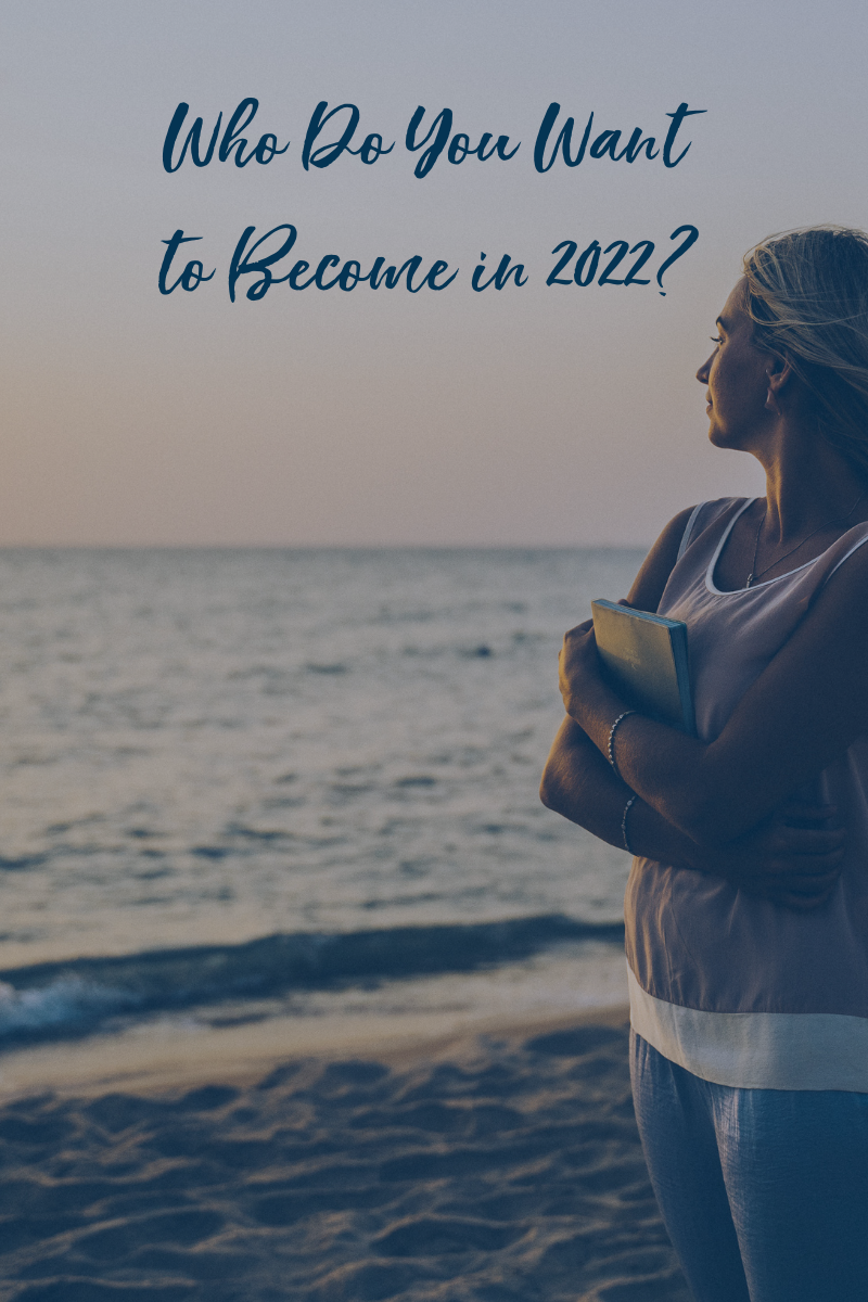 Who Do You Want to Become in 2022?