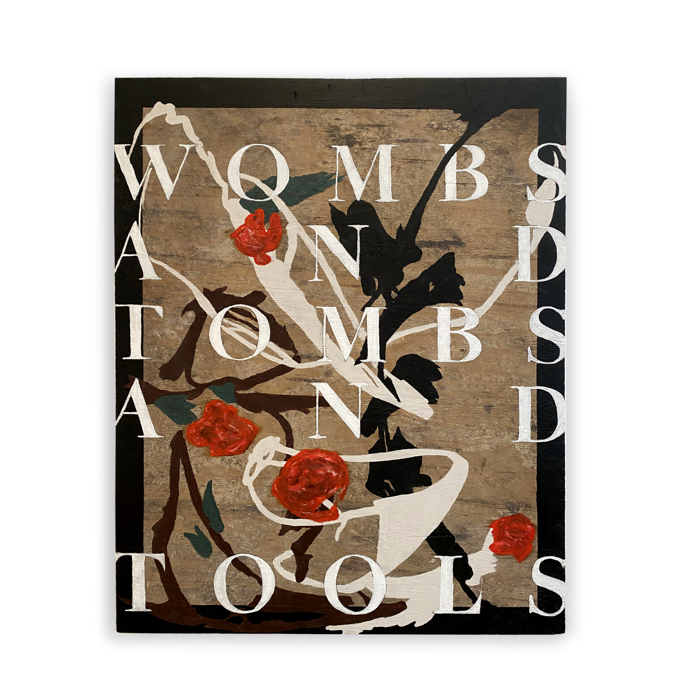 WOMBS, TOMBS, TOOLS :: 35.5” x 45”