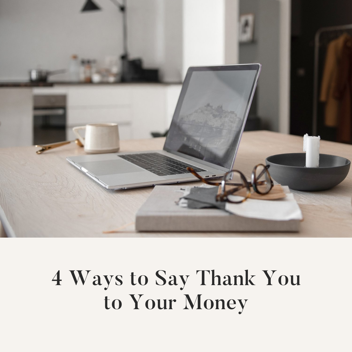 4 Ways to Say Thank You to Your Money