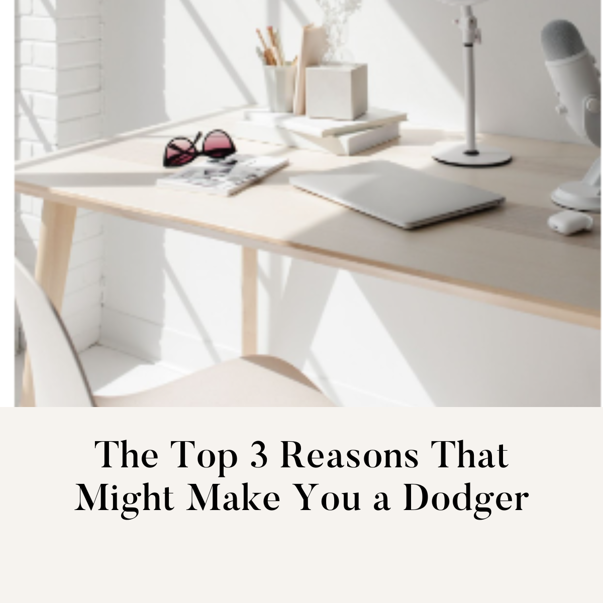 The Top 3 Reasons That Might Make You a Dodger