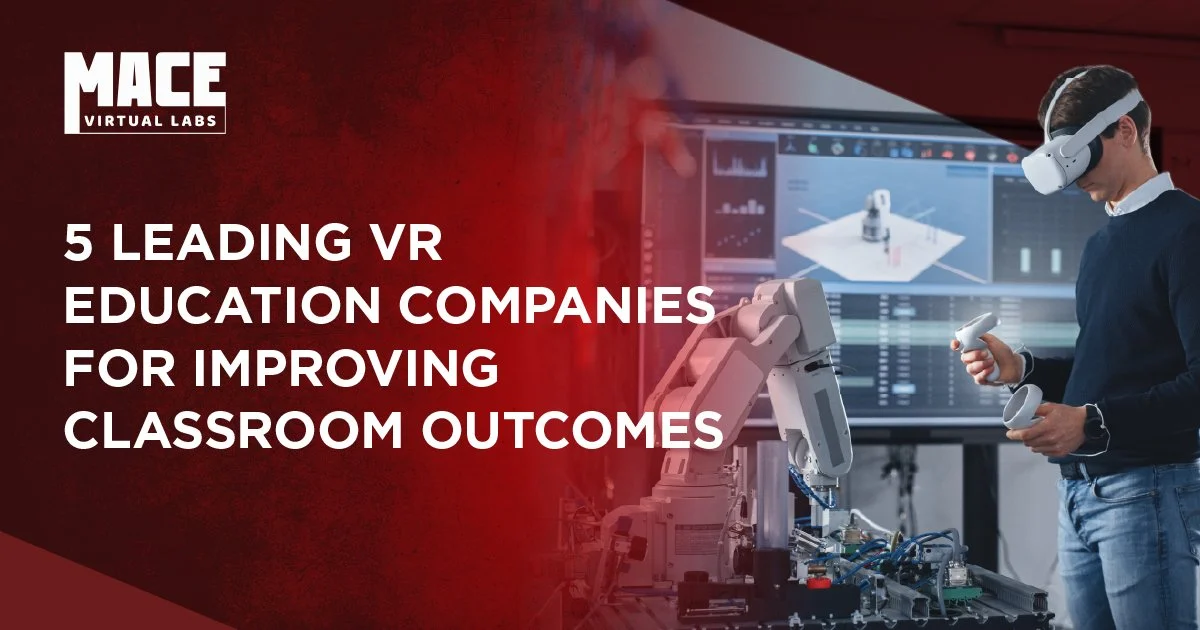 5 Leading VR Education Companies For Improving Classroom Outcomes