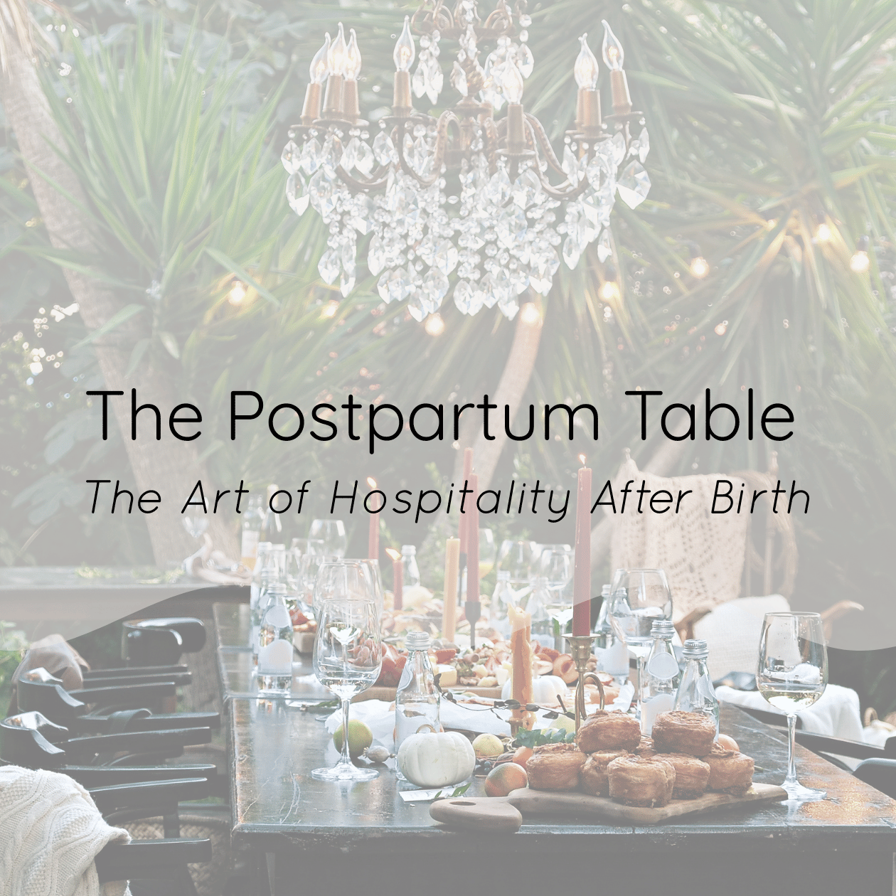 The Postpartum Table - The Art of Hospitality After Birth 
