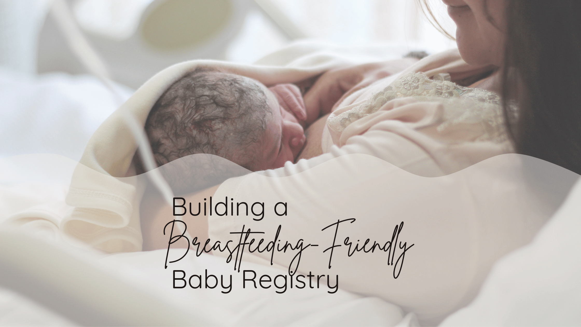 Building a Breastfeeding-Friendly Baby Registry