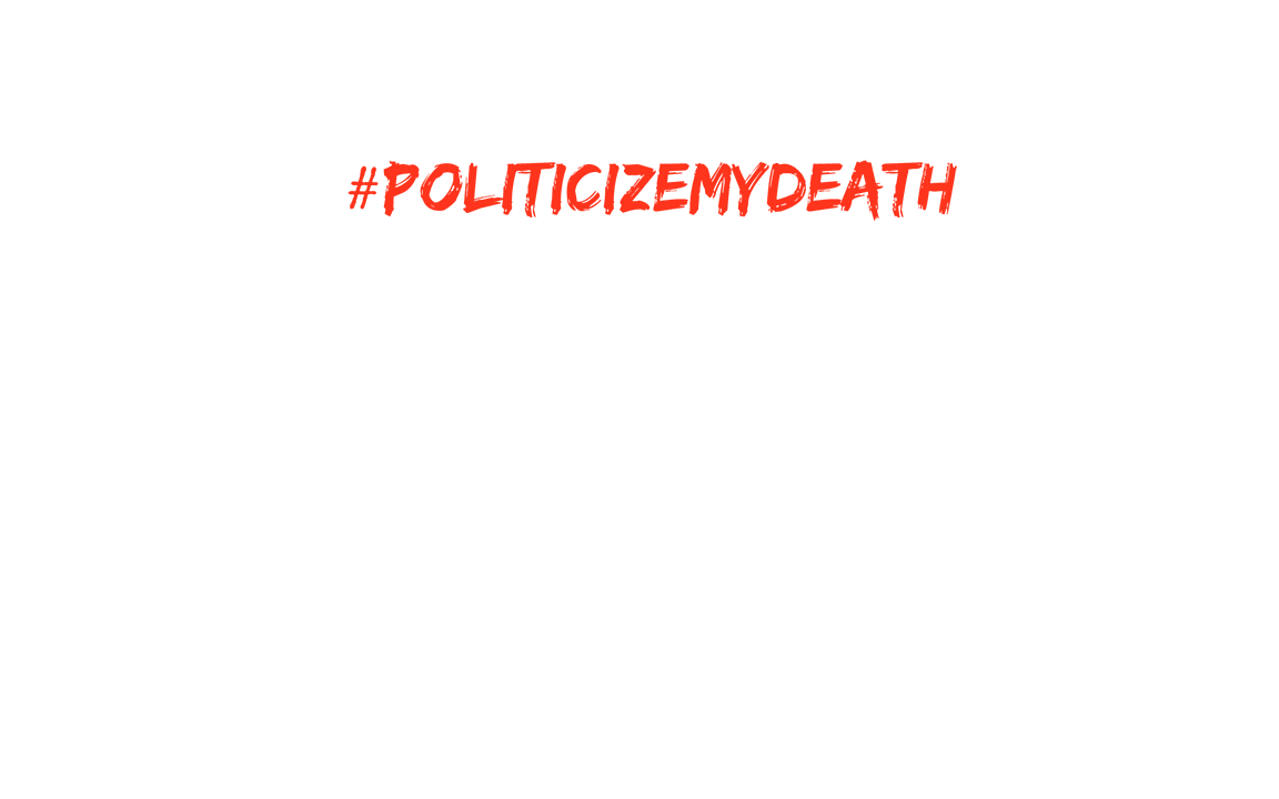 Politicize My Death