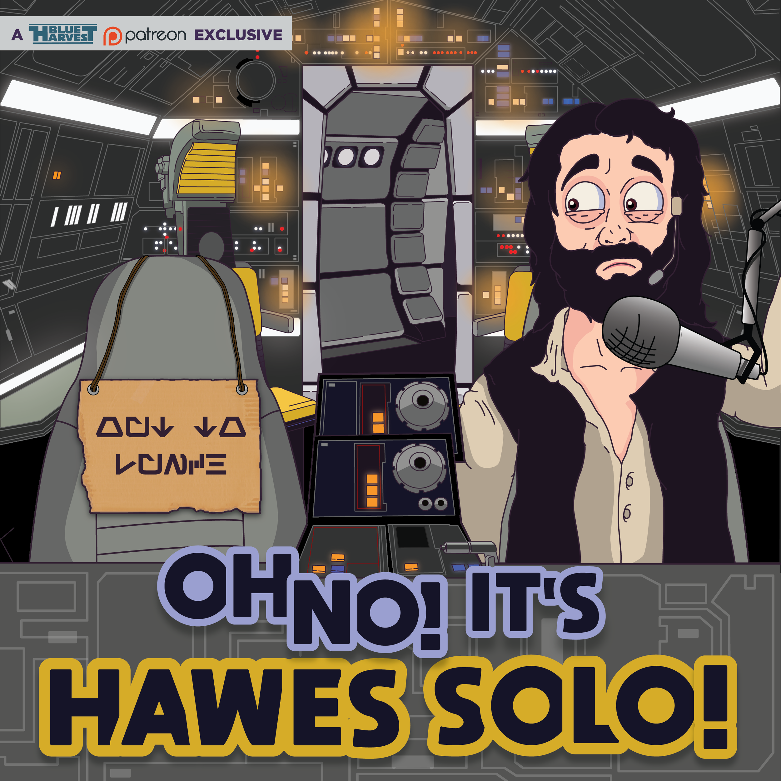 "OH NO! IT'S HAWES SOLO!"