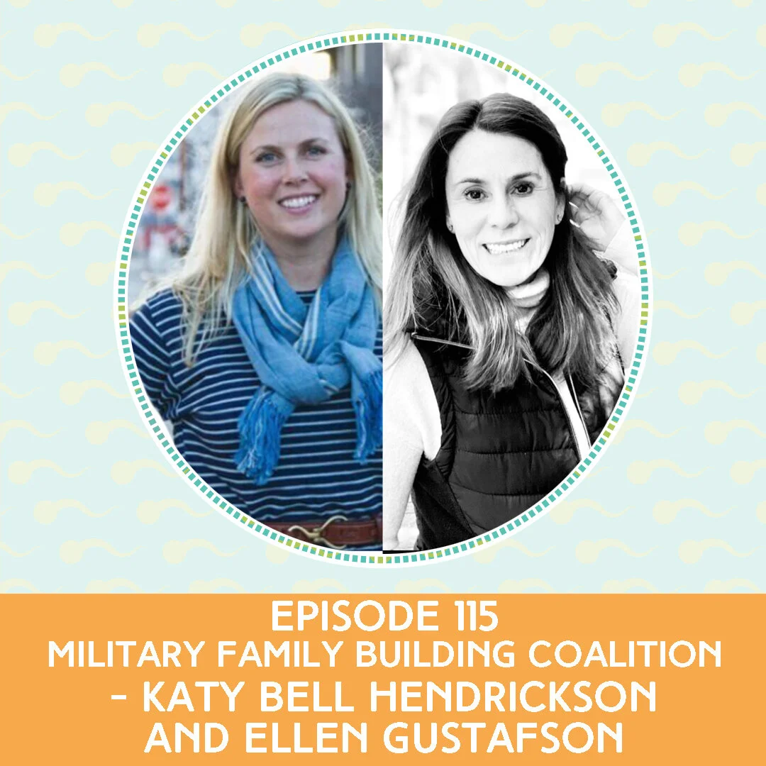 Episode 115: Military Family Building Coalition - Katy Bell Hendrickson and Ellen Gustafson